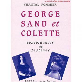 Chantal Pommier George Sand Et Colette : Concordances Et Destinée