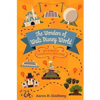 The Wonders of Walt Disney World: Your Guidebook for Uncovering Secrets, Stories and Magic