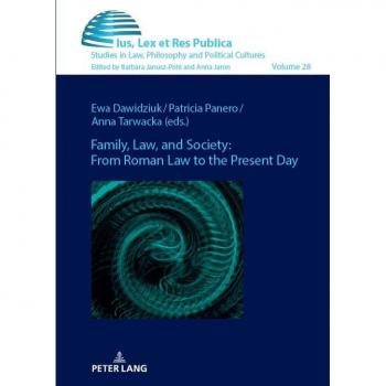 Family, Law, and Society: from Roman Law to the Present Day (Ius, Lex et Res Publica, Band 28)