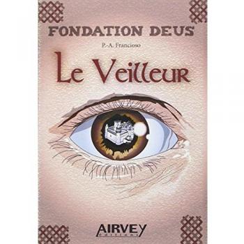 Fondation Deus. Livre 1 : Le Veilleur
