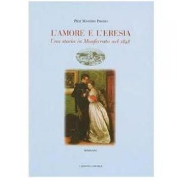 L'amore e l'eresia. Una storia in Monferrato nel 1848
