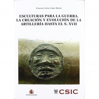 Esculturas para la guerra : la creación y evolución de la artillería hasta el s. Xvii