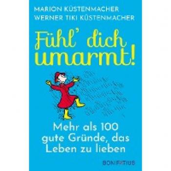 Küstenmacher, Marion: Fühl dich umarmt