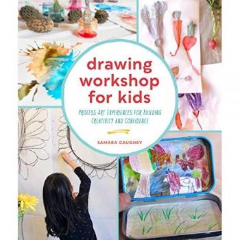 Drawing Workshop for Kids : Process Art Experiences for Building Creativity and Confidence