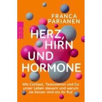 Herz, Hirn und Hormone: Wie Kortisol, Testosteron und Co unser Leben steuern und warum sie besser sind als ihr Ruf