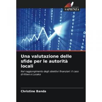 Una valutazione delle sfide per le autorità locali: Nel raggiungimento degli obiettivi finanziari: Il caso di Kitwe e Lusaka