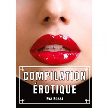 Compilation Érotique: Histoires Hard Taboues