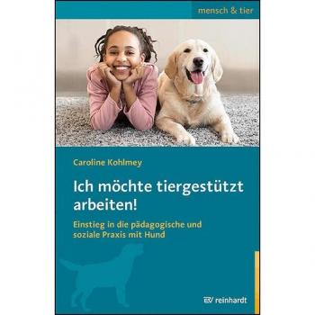 Ich möchte tiergestützt arbeiten!: Einstieg in die pädagogische und soziale Praxis mit Hund (mensch & tier)