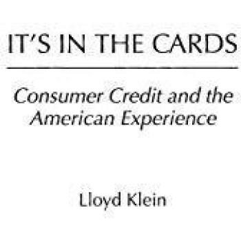 It's in the Cards: Consumer Credit and the American Experience