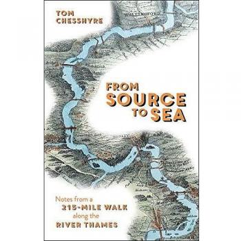 From Source to Sea : Notes from a 215-Mile Walk Along the River Thames