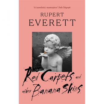 Rupert Everett Red Carpets And Other Banana Skins. (Abacus)
