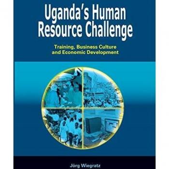 Uganda's Human Resource Challenge. Training Business Culture and Economic Development