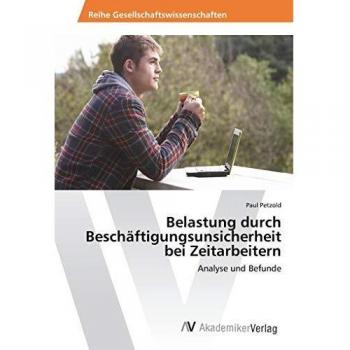 Petzold, Paul: Belastung durch Beschäftigungsunsicherheit bei Zeitarbeitern