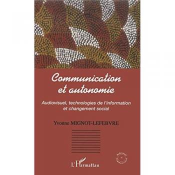 Communication et autonomie: Audiovisuel, technologies de l'information et changement social