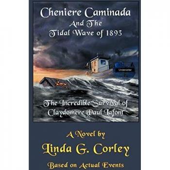 Cheniere Caminada and the Tidal Wave of 1893: The Incredible Survival of Claydomere Paul LaFont