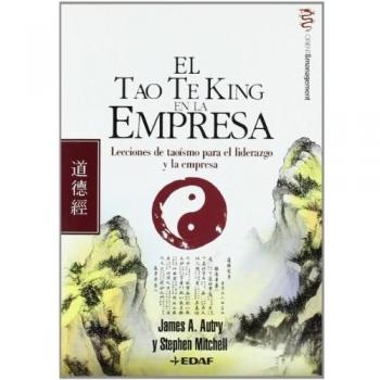 El Tao Te King En La Empresa : Lecciones De Taoísmo Para El Liderazgo Y La Empresa
