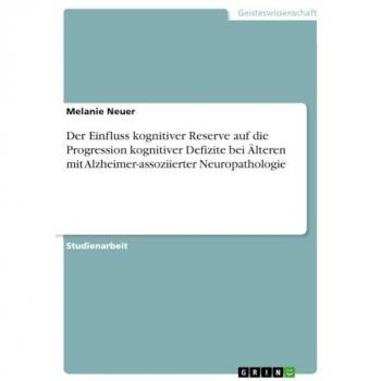 Der Einfluss kognitiver Reserve auf die Progression kognitiver Defizite bei Älteren mit Alzheimer-assoziierter Neuropathologie