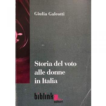 Storia del voto alle donne in Italia. Alle radici del difficile rapporto tra donne e politica