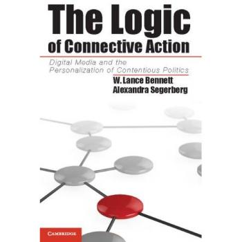 The Logic of Connective Action: Digital Media and the Personalization of Contentious Politics