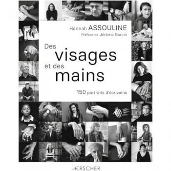 Des visages et des mains: 150 portraits d'écrivains