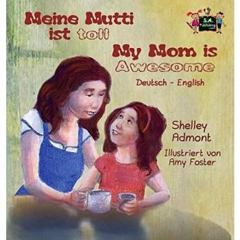 Meine Mutti ist toll My Mom is Awesome: German English Bilingual Edition