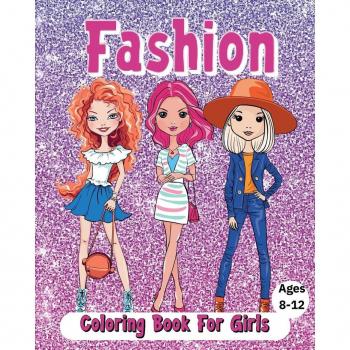 Fashion Coloring Book For Girls Ages 8-12