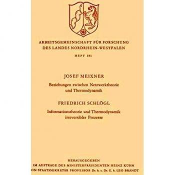 Beziehungen zwischen Netzwerktheorie und Thermodynamik / Informationstheorie und Thermodynamik irreversibler Prozesse (Arbeitsgemeinschaft für Forschung des Landes Nordrhein-Westfalen, 181, Band 181)