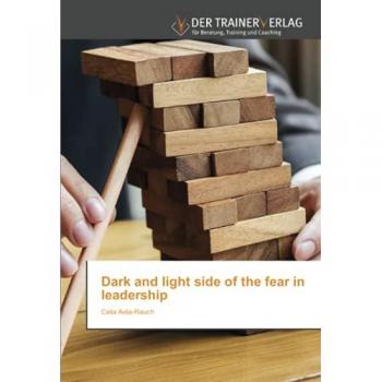 Dark and light side of the fear in leadership