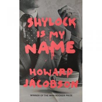 Shylock is My Name: The Merchant of Venice Retold (Hogarth Shakespeare)
