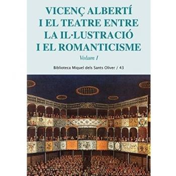Vicenç Alberti i el teatre. Entre la il·lustració i el romanticisme. Vol. 1 (Tapa blanda).