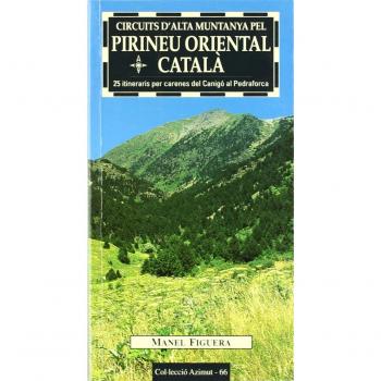 Circuits d'alta muntanya pel pirineu oriental català: 25 itineraris per carenes del canigó al pedraforca (Tapa blanda).