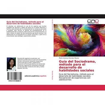 Guía del Sociodrama, método para el desarrollo de habilidades sociales: Guia del Sociodrama, método para el desarrollo de habilidades sociales. Recopilación de experiencias con adolescentes