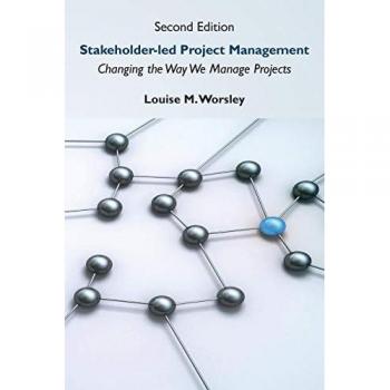 Stakeholder-led Project Management, Second Edition: Changing the Way We Manage Projects (Issn)