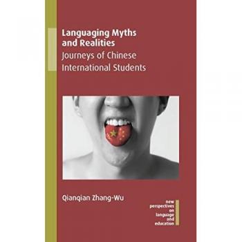 Languaging Myths and Realities: Journeys of Chinese International Students