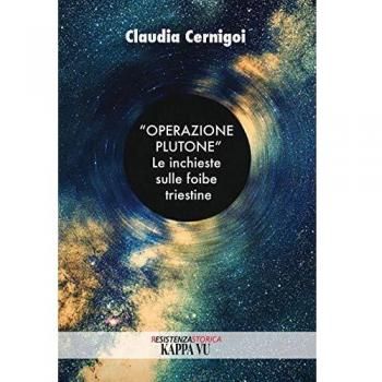 «Operazione Plutone». Le inchieste sulle foibe triestine