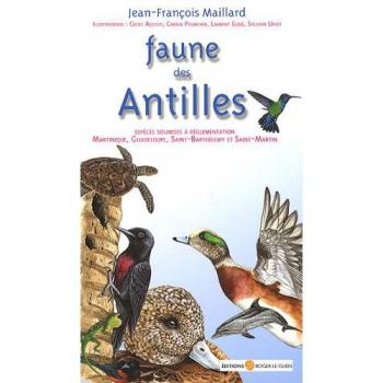 Faune des Antilles : Guide des principales espèces soumises à réglementation