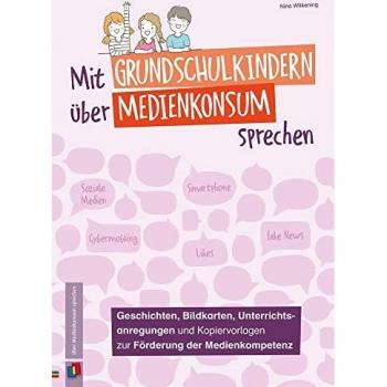 Wilkening, Nina: Mit Grundschulkindern über Medienkonsum sprechen