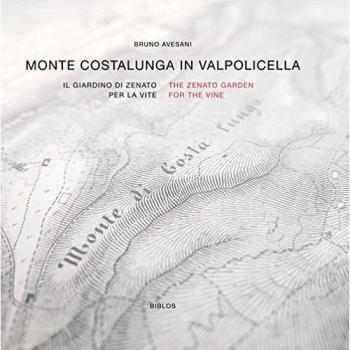 Monte Costalunga in Valpolicella. Il giardino di Zenato per la vite. Ediz. italiana e inglese