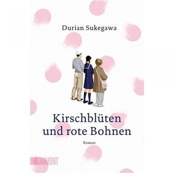 Durian Sukegawa Kirschblüten Und Rote Bohnen: Roman (Taschenbücher)