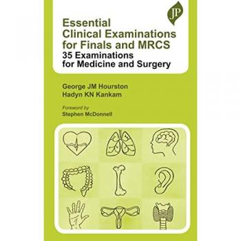 George JM Hourston Essential Clinical Examinations for Finals and MRCS
