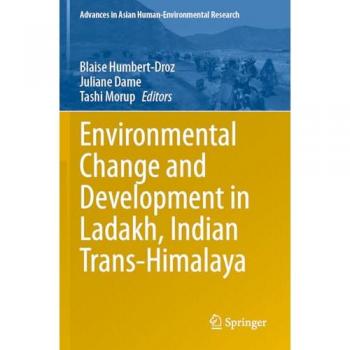Environmental Change and Development in Ladakh, Indian Trans-Himalaya (Advances in Asian Human-Environmental Research)