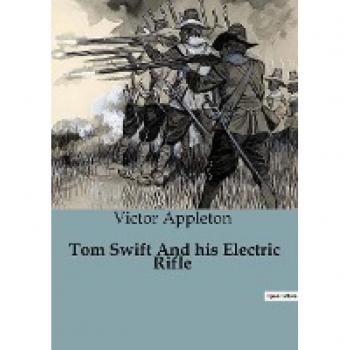 Tom Swift And his Electric Rifle