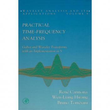 Vitalsource Technologies, Inc. Practical Time-frequency Analysis: Gabor And Wavelet Transforms, With A