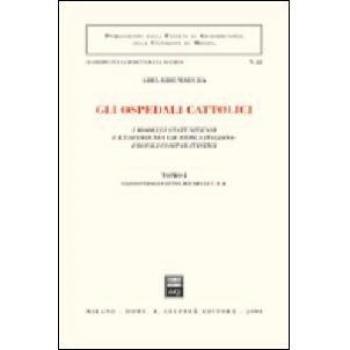 Gli ospedali cattolici. I modelli statunitensi e l'esperienza giuridica italiana: profili comparatistici. Vol. 1: Gli ospedali cattolici negli Usa.