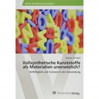 El-Chakif, Marwan: Vollsynthetische Kunststoffe als Materialien unersetzlich?