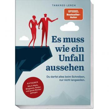 Es muss wie ein Unfall aussehen: Du darfst alles beim Schreiben, nur nicht langweilen. Ratgeber: Wie E-Mails, Blogposts, Reden und ganze Bücher gelingen
