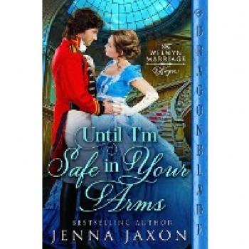 Until I'm Safe in Your Arms (The Welwyn Marriage Wager)