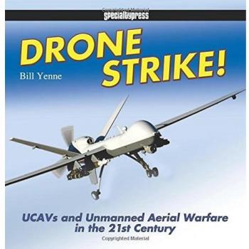 Drone Strike!: Ucavs and Unmanned Aerial Warfare in the 21st Century
