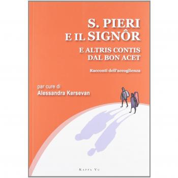 San Pieri e il Signor e altris contis dal bon acet. Racconti dell'accoglienza. Testo italiano e friulano