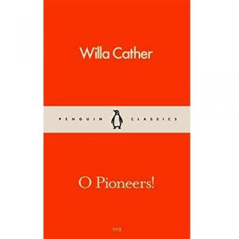 O Pioneers!: Willa Cather